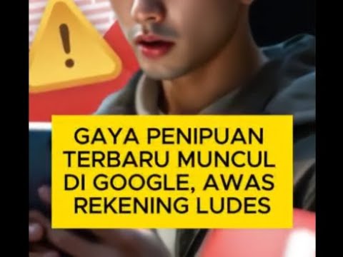 Gaya Penipuan Terbaru Muncul di Google, Awas Rekening Ludes!